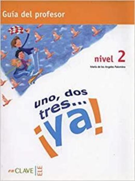 Picture of 1, 2, 3... ¡YA! 2 - GUIA PARA EL PROFESOR (A1-A2)