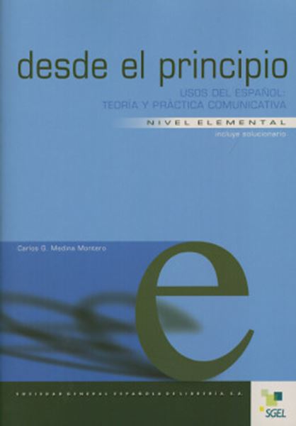 Picture of DESDE EL PRINCIPIO USO DEL ESPANOL ELEMENTAL - TEORIA Y PRACTICA COMUNICATIVA