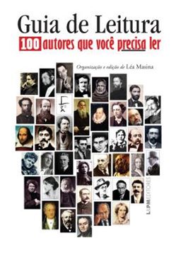 Imagem de GUIA DE LEITURA - 100 AUTORES QUE VOCE PRECISA LER
