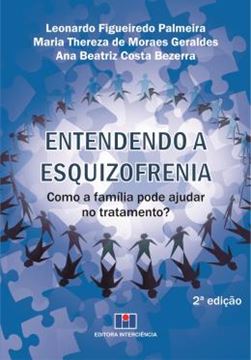 Imagem de ENTENDENDO A ESQUIZOFRENIA - COMO A FAMILIA PODE AJUDAR NO TRATAMENTO? - 2ª ED