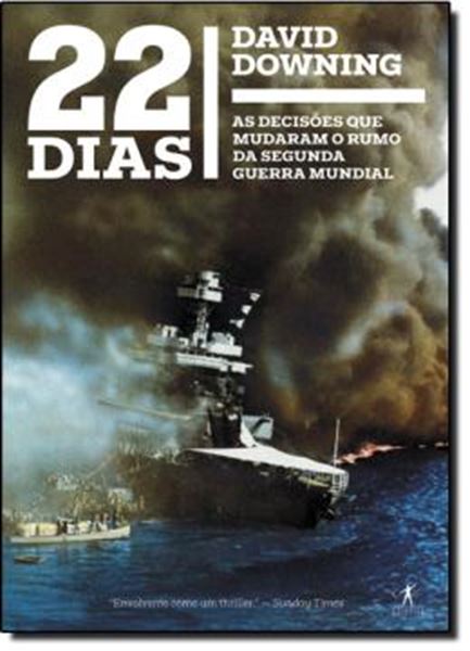 Picture of 22 DIAS - AS DECISOES QUE MUDARAM O RUMO DA SEGUNDA GUERRA MUNDIAL