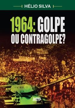 Imagem de 1964: GOLPE OU CONTRAGOLPE?