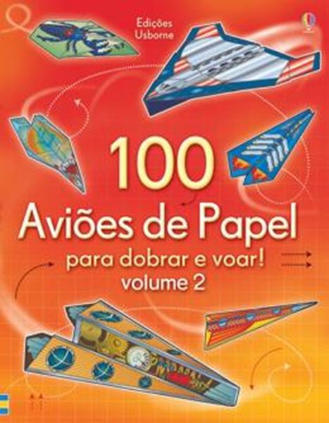 Picture of 100 AVIOES DE PAPEL PARA DOBRAR E VOAR : VOLUME 2