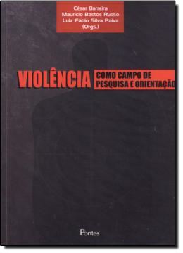 Imagem de VIOLENCIA COMO CAMPO DE PESQUISA E ORIENTACAO