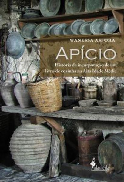 Picture of APICIO - HISTORIA DA INCORPORACAO DE UM LIVRO DE COZINHA NA ALTA IDADE MEDIA