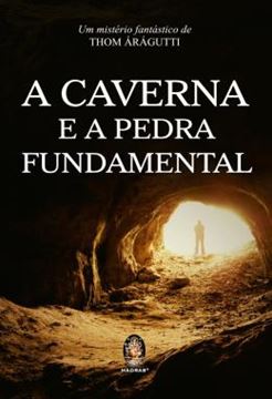 Imagem de A CAVERNA E A PEDRA FUNDAMENTAL