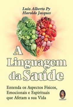 Imagem de A LINGUAGEM DA SAUDE - ENTENDA OS ASPECTOS FISICOS, EMOCIONAIS E ESPIRITUAIS QUE AFETAM A SUA VIDA