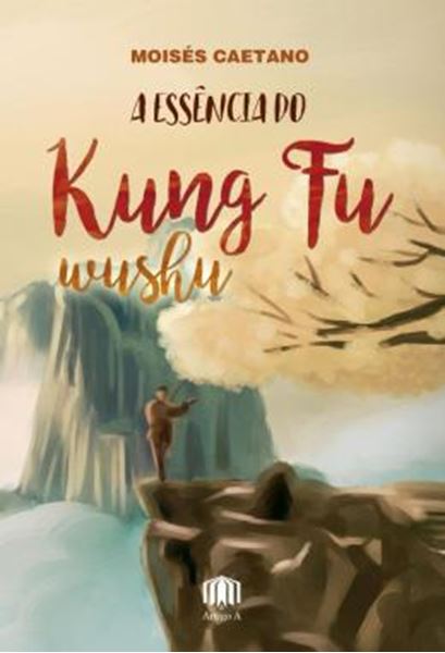 Picture of A ESSENCIA DO KUNG FU WUSHU