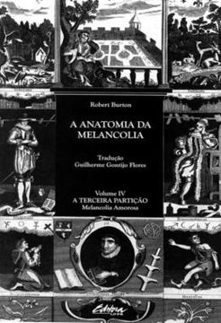 Imagem de A ANATOMIA DA MELANCOLIA - A TERCEIRA PARTICAO: MELANCOLIA AMOROSA