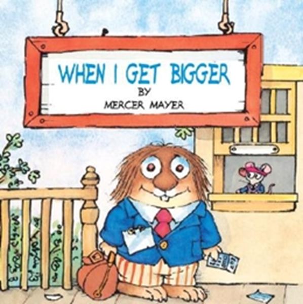 Picture of WHEN I GET BIGGER (LITTLE CRITTER)