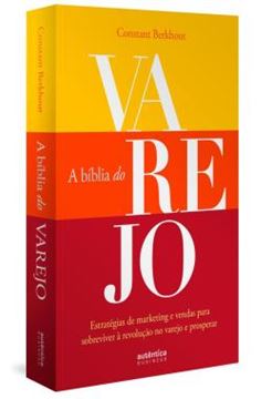 Imagem de A BIBLIA DO VAREJO - ESTRATEGIAS DE MARKETING E VENDAS PARA SOBREVIVER A REVOLUCAO NO VAREJO E PROSPERAR