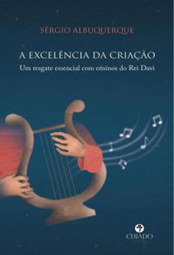 Imagem de A EXCELENCIA DA CRIACAO - UM RESGATE ESSENCIAL COM ENSINOS DO REI DAVI