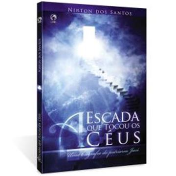Imagem de A ESCADA QUE TOCOU OS CEUS - UMA BIOGRAFIA DO PATRIARCA JACO