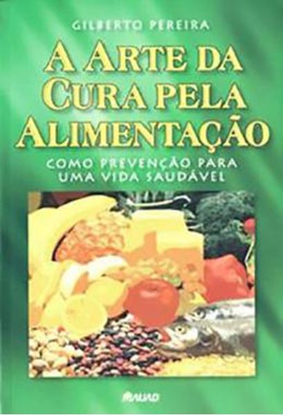 Picture of A ARTE DA CURA PELA ALIMENTACAO - COMO PREVENCAO PARA UMA VIDA SAUDAVEL