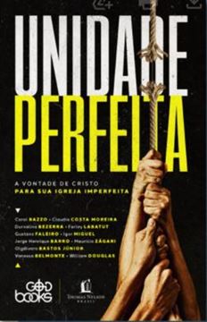 Imagem de UNIDADE PERFEITA: A VONTADE DE CRISTO PARA SUA IGREJA IMPERFEITA
