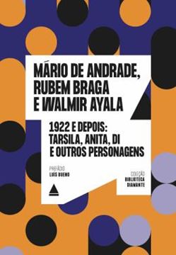 Imagem de 1922 E DEPOIS - TARSILA, ANITA, DI E OUTROS PERSONAGENS