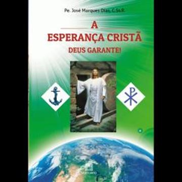 Imagem de A ESPERANCA CRISTA, DEUS GARANTE !