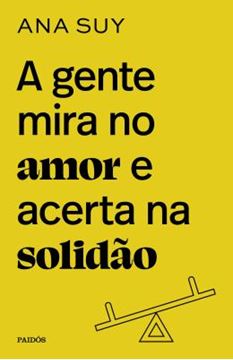 Imagem de A GENTE MIRA NO AMOR E ACERTA NA SOLIDAO
