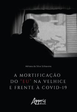 Imagem de A MORTIFICACAO DO “EU” NA VELHICE E FRENTE A COVID-19