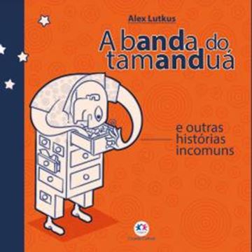 Imagem de A BANDA DO TAMANDUA E OUTRAS HISTORIAS INCOMUNS