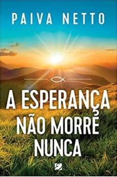 Imagem de A ESPERANCA NAO MORRE NUNCA