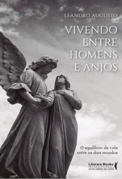 Picture of VIVENDO ENTRE HOMENS E ANJOS - O EQUILIBRIO DA VIDA ENTRE OS DOIS MUNDOS
