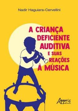 Imagem de A CRIANCA DEFICIENTE AUDITIVA E SUAS REACOES A MUSICA