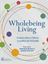 Imagem de WHOLEBEING LIVING - ENSAIOS SOBRE A CIÊNCIA E A PRÁTICA DA FELICIDADE