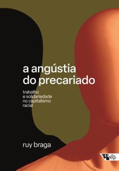 Picture of A ANGUSTIA DO PRECARIADO - TRABALHO E SOLIDARIEDADE NO CAPITALISMO RACIAL