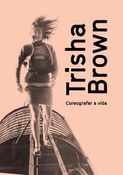 Imagem de TRISHA BROWN - COREOGRAFAR A VIDA