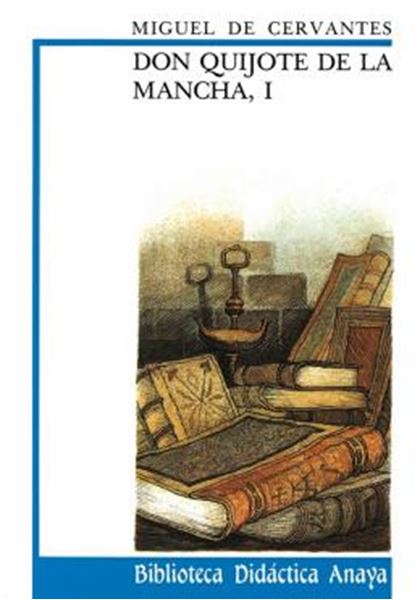 Picture of DON QUIJOTE DE LA MANCHA, I - BIBLIOTECA DIDACTICA ANAYA
