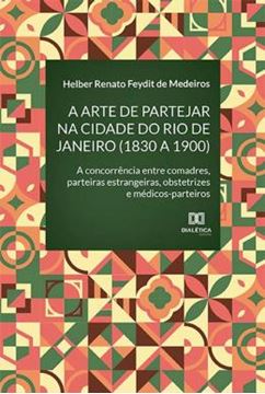 Imagem de A ARTE DE PARTEJAR NA CIDADE DO RIO DE JANEIRO 1830 A 1900