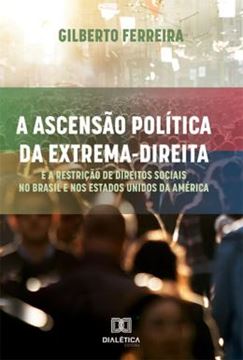Imagem de A ASCENSAO POLITICA DA EXTREMA-DIREITA E A RESTRICAO DE DIREITOS SOCIAIS NO BRASIL E NOS ESTADOS UNIDOS DA AMERICA