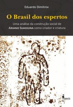 Imagem de O BRASIL DOS ESPERTOS - UMA ANALISE DA CONSTRUCAO SOCIAL DE ARIANO SUASSUNA COMO CRIADOR E CRIATURA