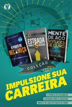 Imagem de COLECAO IMPULSIONE SUA CARREIRA - O PODER DO RECOMECO + ESTRADA PARA O SUCESSO + MENTE DE ACO, ATITUDES DE OURO