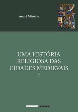 Imagem de UMA HISTORIA RELIGIOSA DAS CIDADES MEDIEVAIS