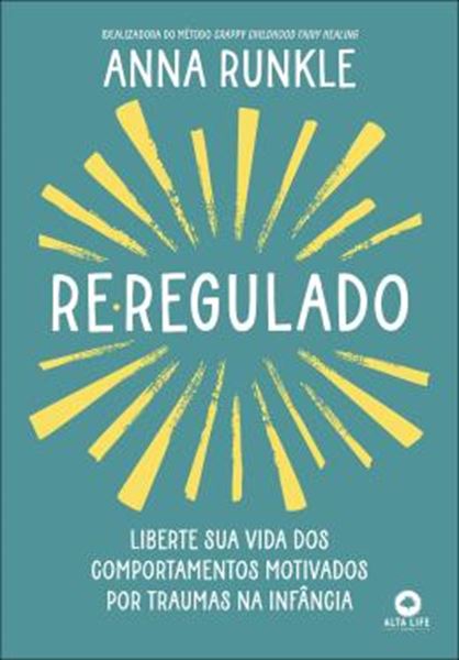 Picture of RE-REGULADO - LIBERTE SUA VIDA DOS COMPORTAMENTOS MOTIVADOS POR TRAUMAS NA INFANCIA