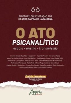 Imagem de O ATO PSICANALITICO - ESCOLA-ENSINO-TRANSMISSAO