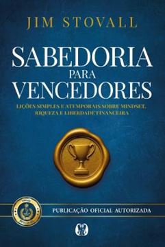Imagem de SABEDORIA PARA VENCEDORES - LICOES SIMPLES E ATEMPORAIS SOBRE MINDSET, RIQUEZA E LIBERDADE FINANCEIRA.