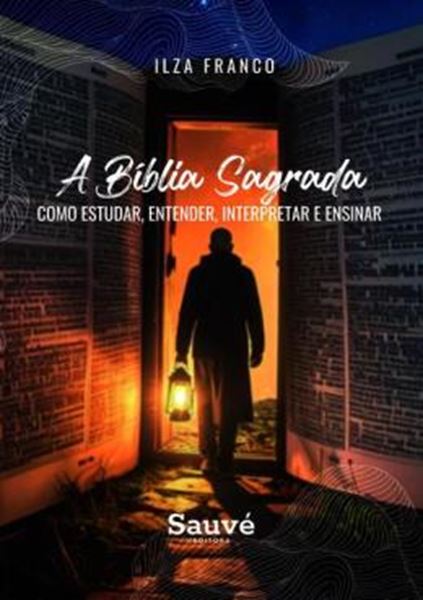 Picture of A BIBLIA SAGRADA - COMO ESTUDAR, ENTENDER, INTERPRETAR E ENSINAR