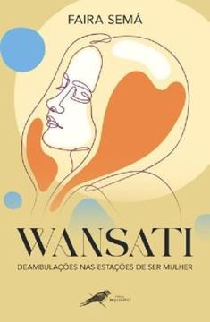 Imagem de WANSATI - DEAMBULACOES NAS ESTACOES DE SER MULHER
