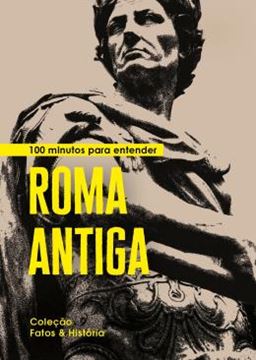 Imagem de 100 MINUTOS PARA ENTENDER ROMA ANTIGA