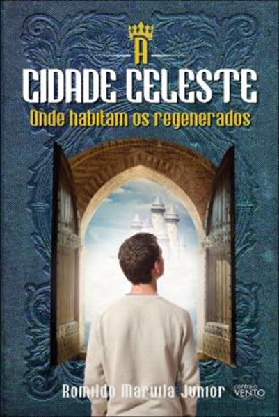 Picture of A CIDADE CELESTE - ONDE HABITAM OS REGENERADOS